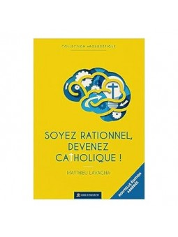 Soyez rationnel, devenez catholique
