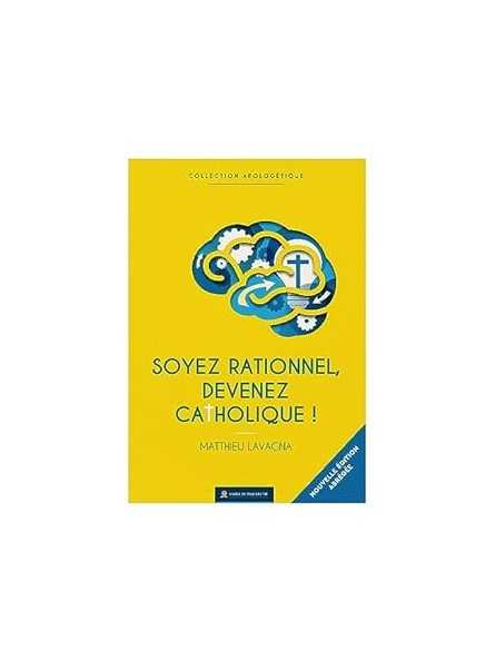 Soyez rationnel, devenez catholique