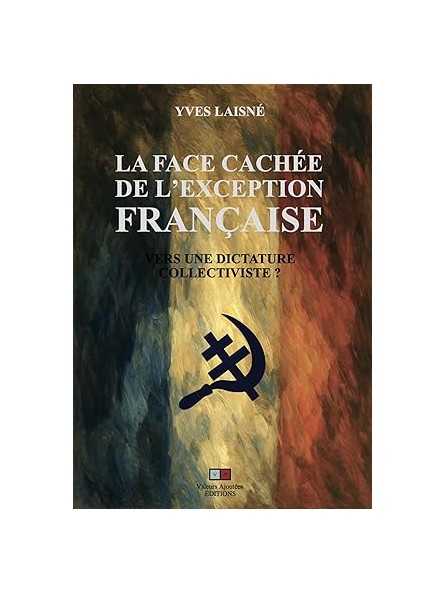La face cachée de l'exception française: Vers une dictature collectiviste ?