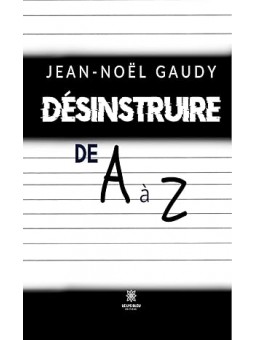 Désinstruire de A à Z