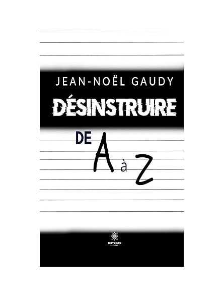 Désinstruire de A à Z Désinstruire de A à Z