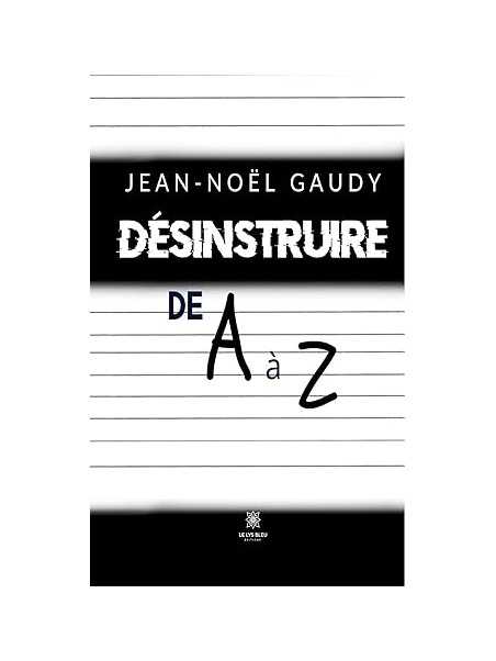 Désinstruire de A à Z