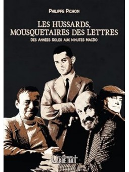 Les hussards, mousquetaires des lettres: Des années Solex aux minutes McDo