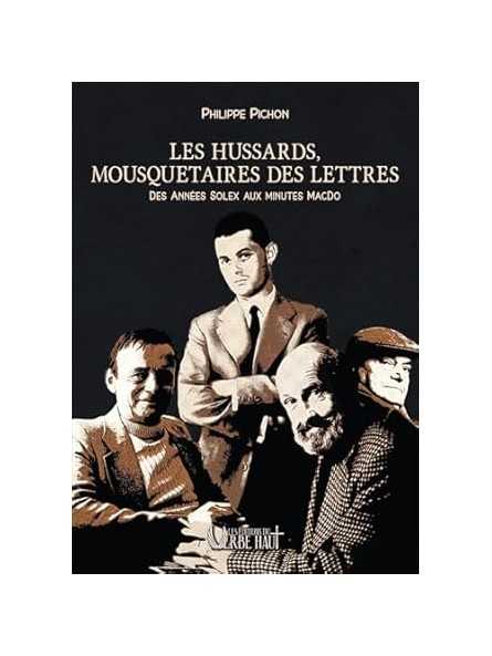 Les hussards, mousquetaires des lettres: Des années Solex aux minutes McDo Les hussards, mousquetaires des lettres: Des années Solex aux minutes McDo