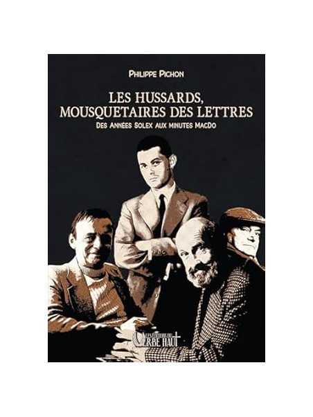 Les hussards, mousquetaires des lettres: Des années Solex aux minutes McDo