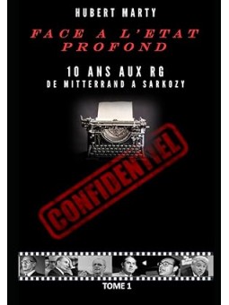 Face à l'État profond: 10 ans aux Renseignements Généraux de Mitterrand à Sarkozy