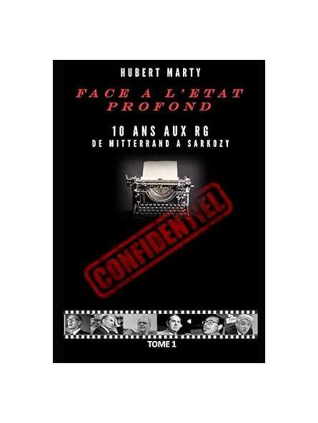 Face à l'État profond: 10 ans aux Renseignements Généraux de Mitterrand à Sarkozy Face à l'État profond: 10 ans aux Renseignements Généraux de Mitterrand à Sarkozy
