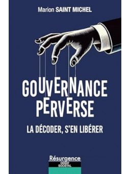 Gouvernance perverse: La décoder, s'en libérer
