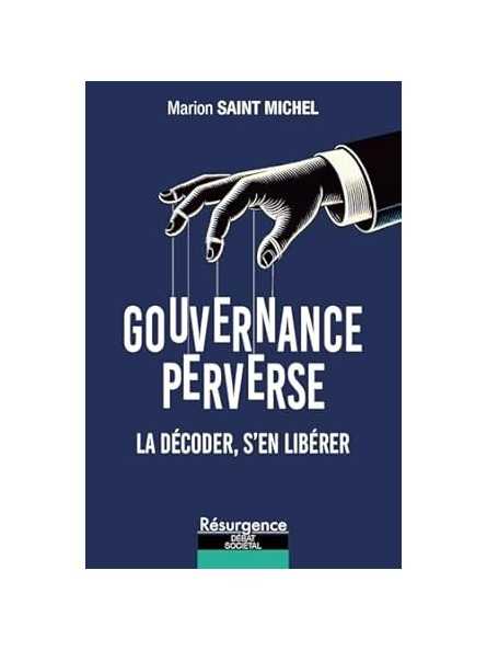 Gouvernance perverse: La décoder, s'en libérer Gouvernance perverse: La décoder, s'en libérer