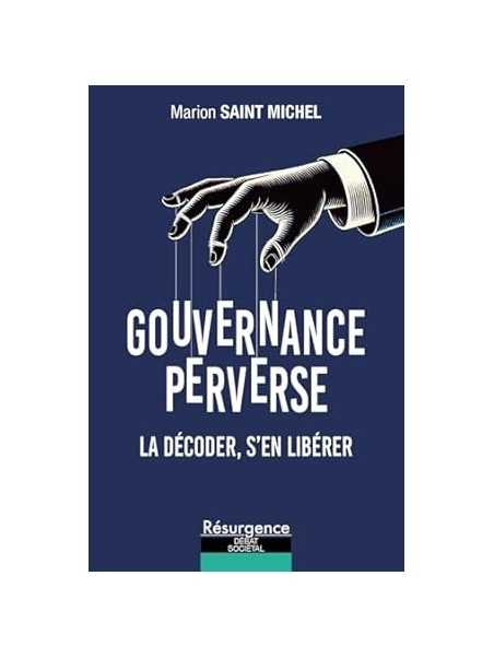 Gouvernance perverse: La décoder, s'en libérer