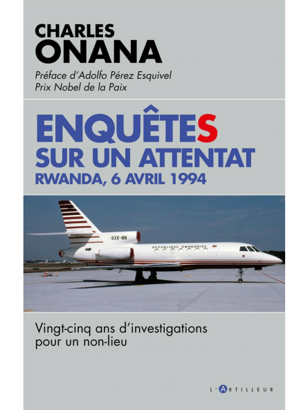 Charles Onana : Enquêtes sur un attentat - Rwanda 6 avril 1994