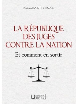 La République des juges contre la Nation: Et comment en sortir