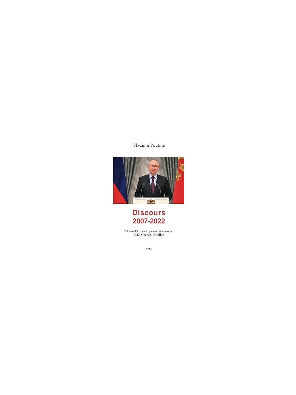 Vladimir Poutine: Discours 2007-2022